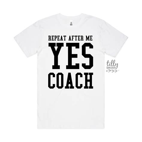 Repeat After Me Yes Coach Mens T Shirt Coach T Shirt Etsy Australia