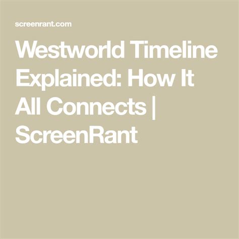 Westworld Timeline Explained How It All Connects Screenrant