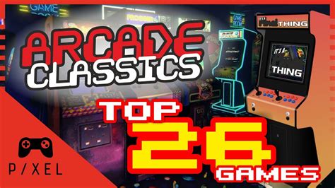 Top 26 Arcade Classic Games Youtube