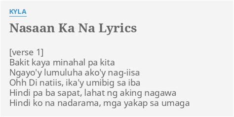 Nasaan Ka Na Lyrics By Kyla Bakit Kaya Minahal Pa