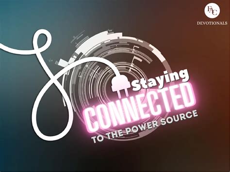 Sept 8 Staying Connected To The Power Source Are We Plugged Into The