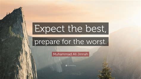 Muhammad Ali Jinnah Quote “expect The Best Prepare For The Worst”