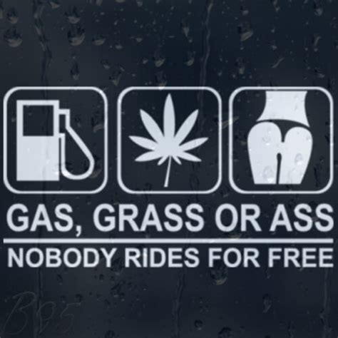 Gas Grass Or Ass Nobody Rides For Free Funny Car Graphic Decal Vinyl Sticker Ebay