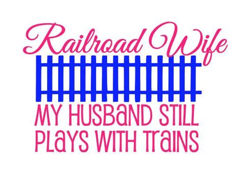 railroad wife railroad wife railroad quotes wife humor