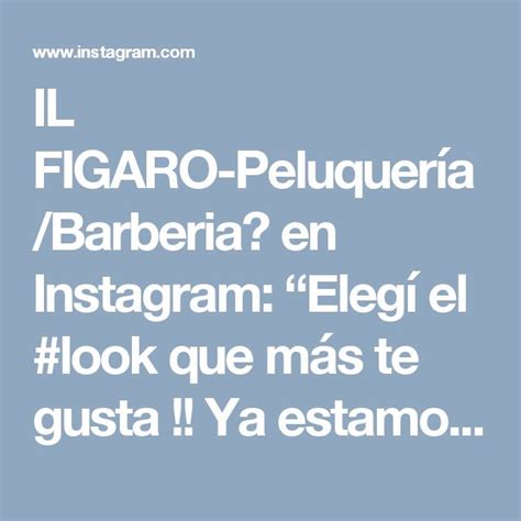 Il Figaro Peluquer A Barberia En Instagram Eleg El Look Que M S Te