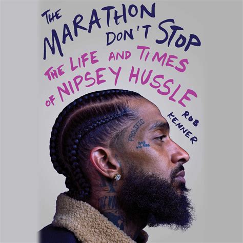The Marathon Dont Stop The Life And Times Of Nipsey Hussle By Rob