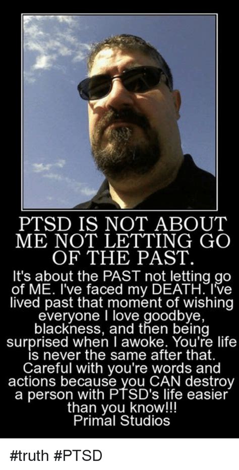 Ptsd Is Not About Me Not Letting Go Of The Past Its About The Past Not