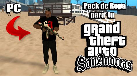 Pack De Mejor Ropa Para Tu Gta San Andreas Pc Youtube