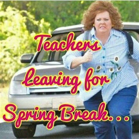 Spring Break Teacher Quotes Funny Spring Break Teacher Humor
