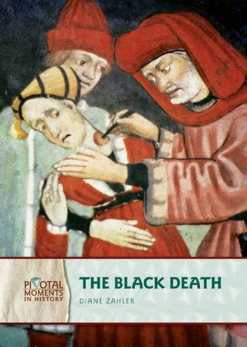 The Black Death Pivotal Moments In History By Zahler Diane New