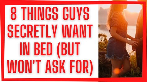 8 things guys secretly want in bed but won t ask for youtube