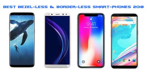 Best Bezel Less And Border Less Smart Phones 2018 Changed In Phones