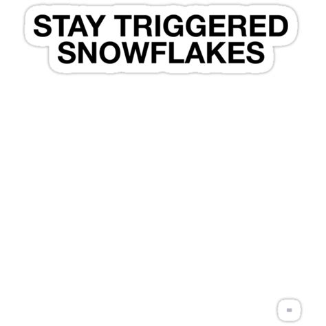 Stay Triggered Snowflakes Art Meme Joke Funny Stickers By