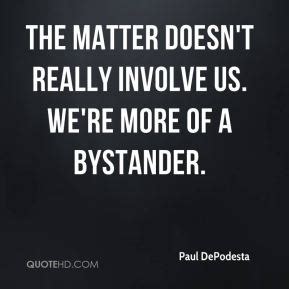 Not your average copy, pasted quotes. Bystander Quotes - Page 1 | QuoteHD