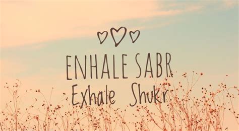 Enhale Sabr Exhale Shukr Wallpaper For Desktop Reality Quotes