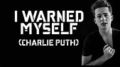 I Warned Myself lyrics - Charlie Puth - YouTube