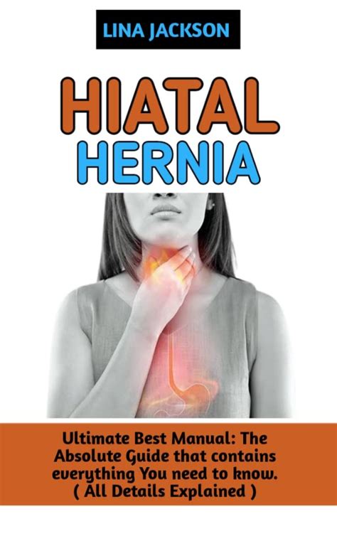 Buy HIATAL HERNIA Essential Guide To All You Need To Know About Hiatal Hernia Disease