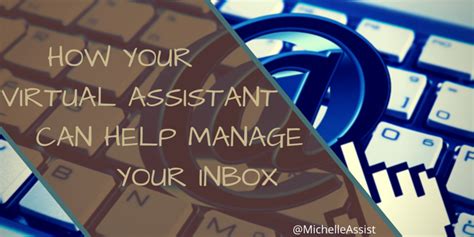 How Your Virtual Assistant Can Help Manage Your Inbox Michelle Martinez