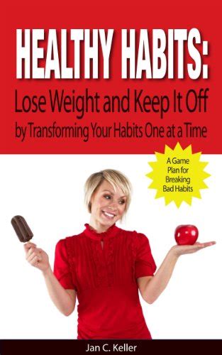 Healthy Habits Lose Weight And Keep It Off By Transforming Your Habits