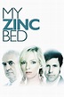 My Zinc Bed (2008) – Movies – Filmanic