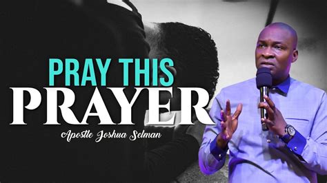 Pray This Prayer Now Apostle Joshua Selman Youtube