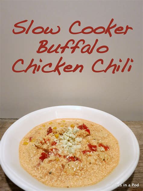 Slow Cooker Buffalo Chicken Chili 2 Bees In A Pod Recipe Recipes