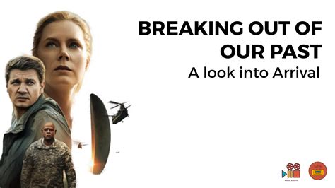 Breaking out of our Past. A Look into Arrival - Culture Unraveled