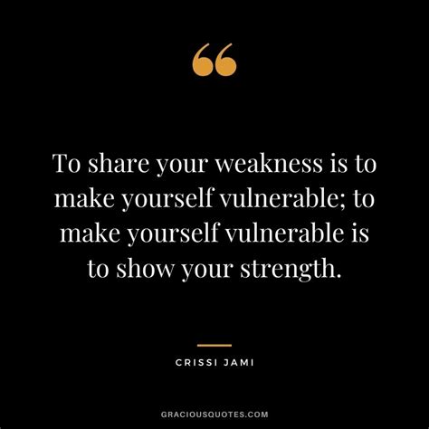 45 Inspirational Quotes On Vulnerability Dare To Be