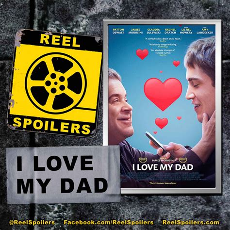 I Love My Dad Starring Patton Oswalt James Morosini Claudia Sulewski