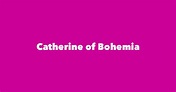 Catherine of Bohemia - Spouse, Children, Birthday & More
