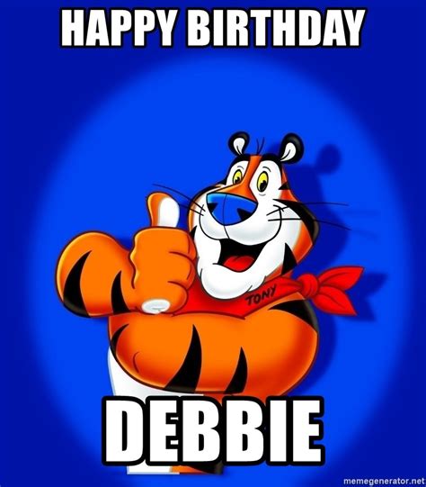 Happy Birthday Debbie Tony The Tiger X Meme Generator