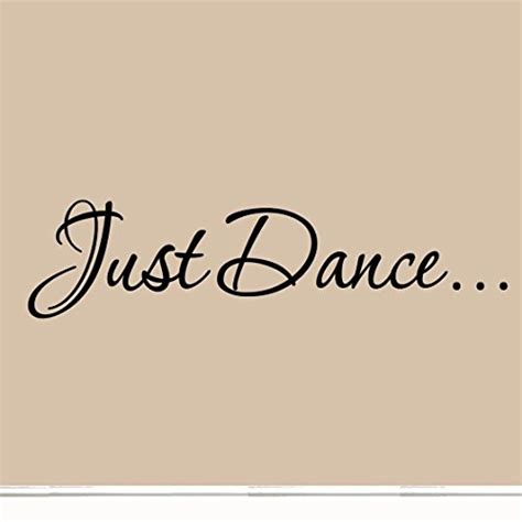 Dancer quotes ballet quotes dance quote tattoos ballroom dance quotes ballroom dancing dance motivation calligraphy words dance class just dance. Just Dance Decal Wall Quote Sayings Stickers Quotes Vinyl Inspirational Wall Decals Large Words ...