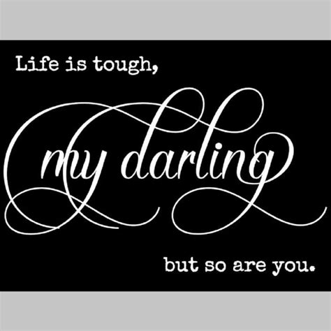 Life Is Tough My Darling But So Are You Svg Etsy