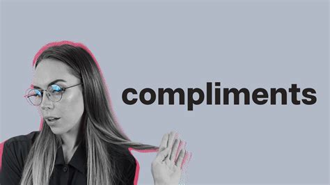 How To Respond When Someone Compliments You And Some Reasons Why You