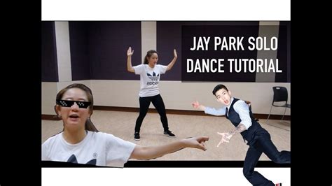 Jay Park Solo Dance Tutorial Full Mirrored Youtube