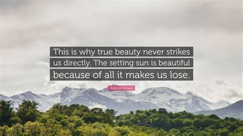 Antonin Artaud Quote “this Is Why True Beauty Never Strikes Us
