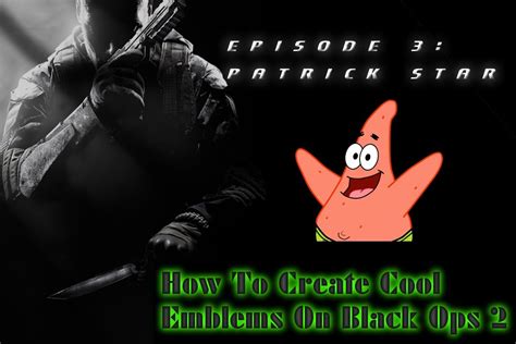 How To Create Cool Emblems On Black Ops Episode Patrick Star