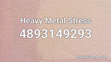 Heavy Metal Stress Roblox Id Roblox Music Codes