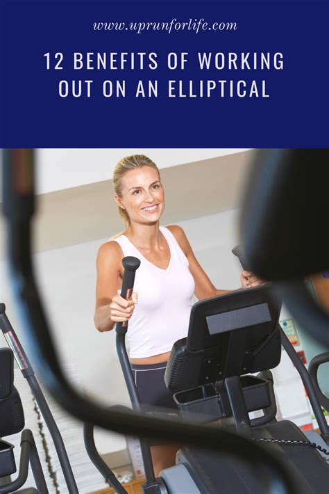12 Benefits Of Working Out On An Elliptical Up Run For Life Workout