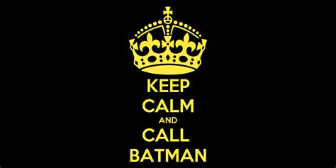 Keep Calm And Call Batman Poster Juliana Keep Calm O Matic