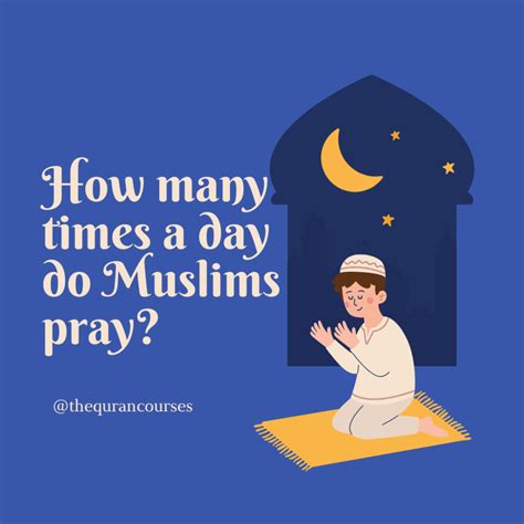 How Many Times A Day Do Muslims Pray Lets Find Out Now