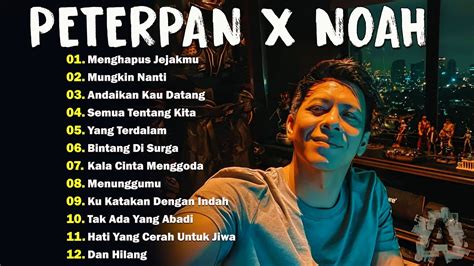 Noah X Peterpan Full Album Lagu Pop Indonesia Terbaik Youtube