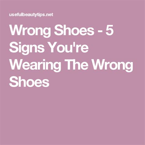 Wrong Shoes 5 Signs Youre Wearing The Wrong Shoes How To Wear