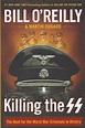KILLING THE SS: THE HUNT FOR THE WORST WAR CRIMINALS IN HISTORY by Bill ...
