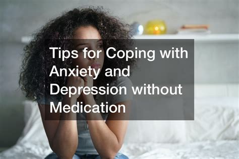 tips for coping with anxiety and depression without medication health and fitness magazine
