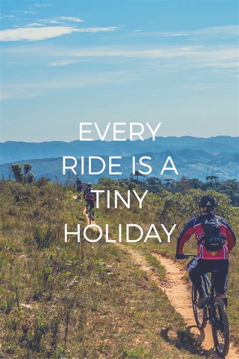 Every Ride Is A Tiny Holiday Cycling Adventure Cycling Inspiration