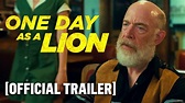One Day as a Lion - Official Trailer Starring J.K. Simmons - YouTube