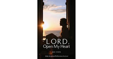 Lord Open My Heart By Julie Davis
