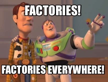 Meme Creator Funny Factories Factories Everywhere Meme Generator At