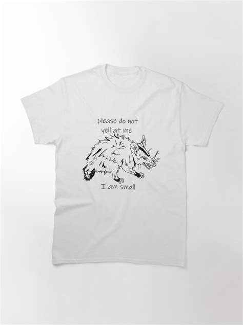 Please Dont Yell At Me Im Small T Shirt By Gilbertb Redbubble